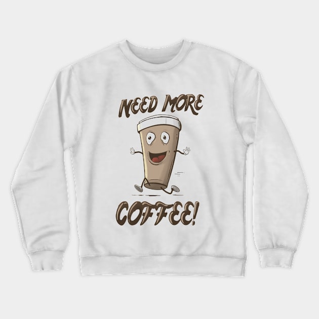 Need More Coffee Crewneck Sweatshirt by Lithium